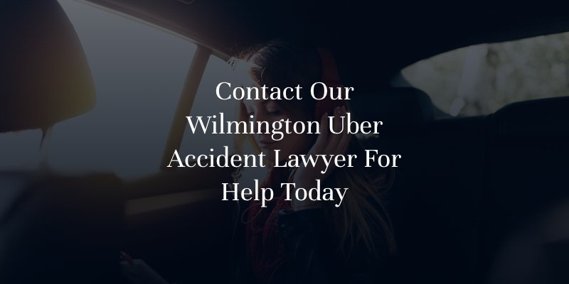 Contact Our Wilmington Uber Accident Lawyer For Help Today